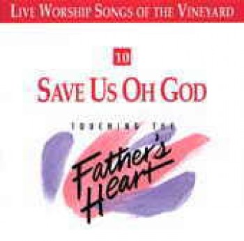 07   Undivided Heart   Kevin Prosch & Brian Doerksen   Touching the Father's Heart  10  Save Us Oh God 